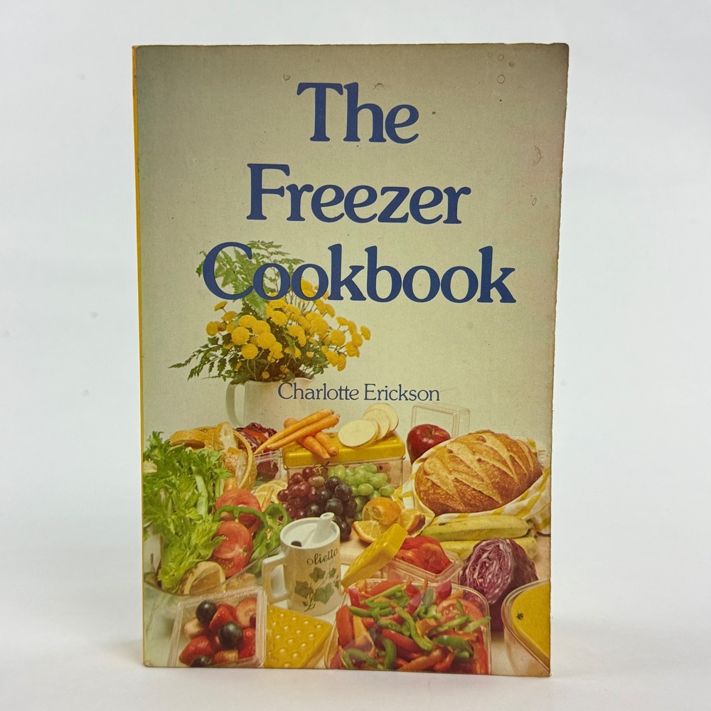 The Freezer Cookbook Charlotte Erickson 1981 Vintage Paperback Recipes